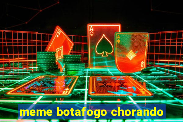 meme botafogo chorando